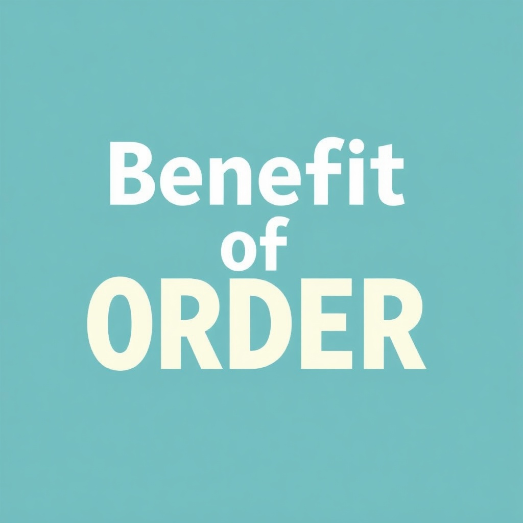 Benefit of order